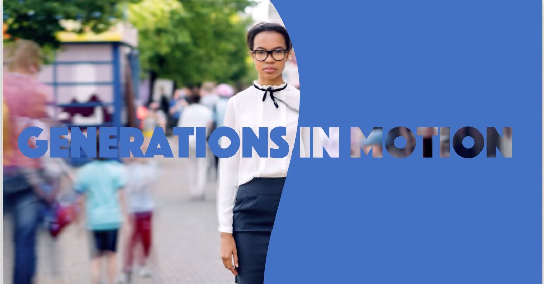 GENERATIONS IN MOTION